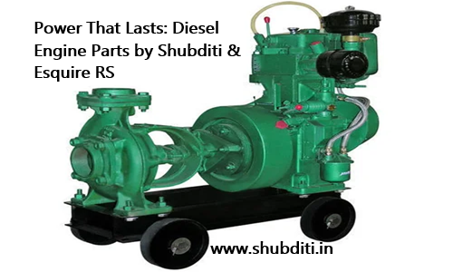 Power That Lasts: Diesel Engine Parts by Shubditi & Esquire RS