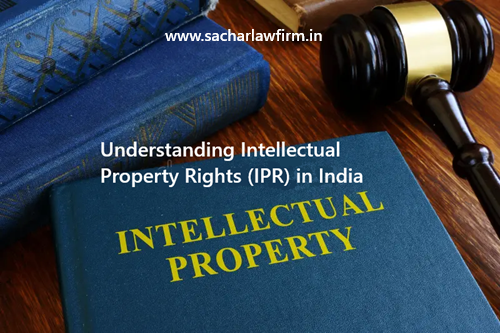 Understanding Intellectual Property Rights (IPR) in India