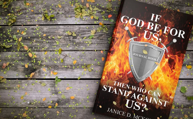 A companion journal to the book "If God Be for Us, Then Who Can Stand Against Us." by Janice D. McKo