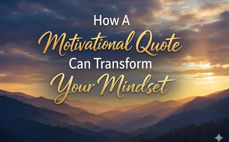 How a Motivational Quote Can Transform Your Mindset