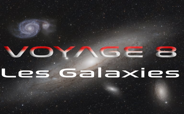 Voyage 8 - Les Galaxies