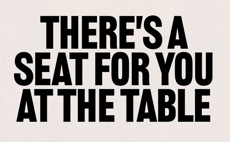 There's a seat for you at the table