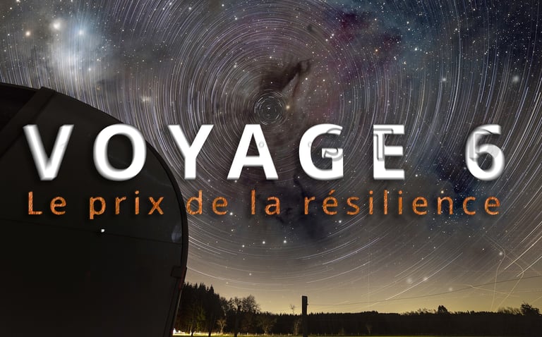 Voyage 6 - Le prix de la résilience