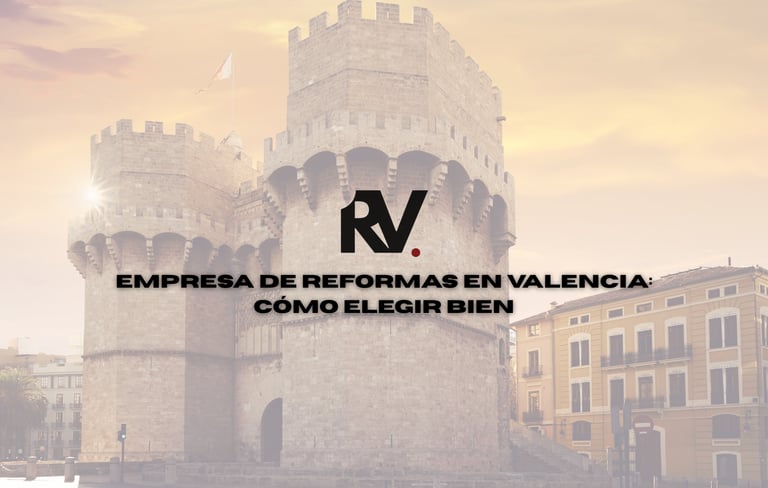 Empresa de reformas en Valencia: Cómo elegir bien