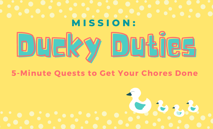Mission: Ducky Duties - 5-minute quests to get your chores done