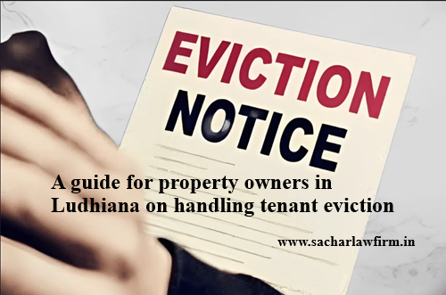 A guide for property owners in Ludhiana on handling tenant eviction