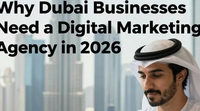 Why Dubai businesses need a digital marketing agency in 2026