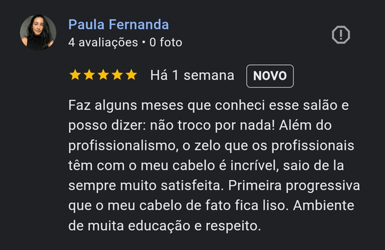 comentario google cliente Paula Faz alguns meses que conheci esse salão e posso dizer: não troco