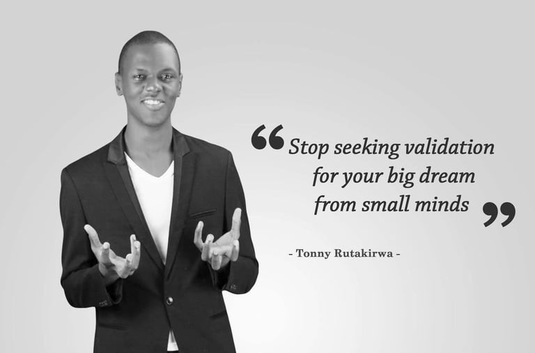 Tonny Rutakirwa motivational quote on a black and white background about pursuing big dreams.