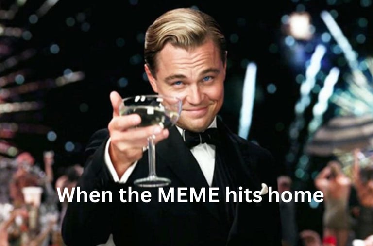 leonardo dicaprio toasting : A text written below "When the MEME hits home."