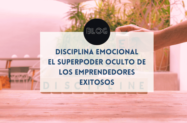 Disciplina emocional: el superpoder oculto de los emprendedores exitosos