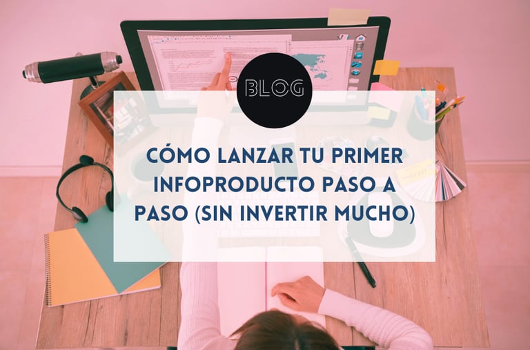 Cómo lanzar tu primer infoproducto paso a paso (sin invertir mucho)