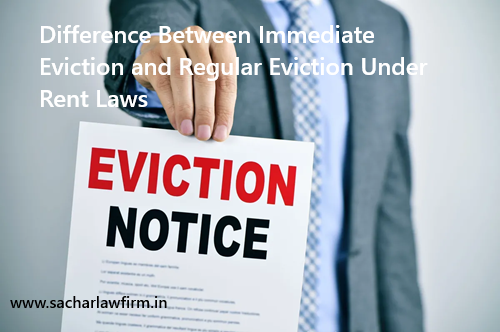 Difference Between Immediate Eviction and Regular Eviction Under Rent Laws