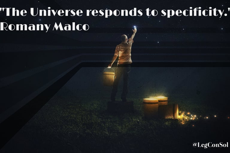 The Universe responds to specificity. Romany Malco