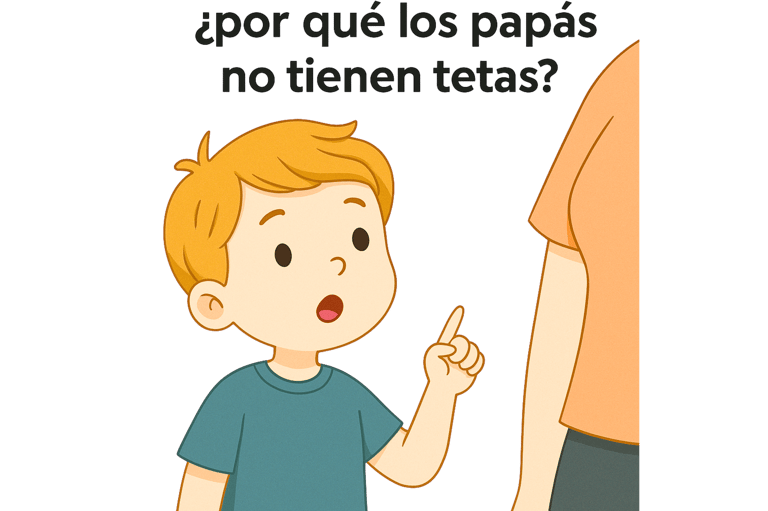 3. “Mamá, ¿por qué los papás no tienen tetas?”