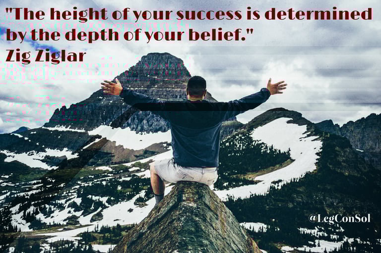 The height of your success is determined by the depth of your belief. Zig Ziglar