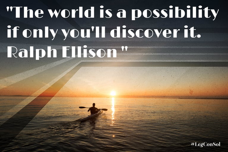 The world is a possibility if only you'll discover it. Ralph Ellison