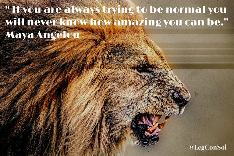 If you are always trying to be normal you will never know how amazing you can be. Maya Angelou