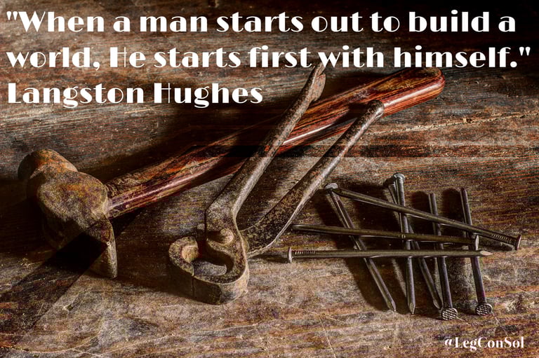 "When a man starts out to build a world, He starts first with himself. Langston Hughes