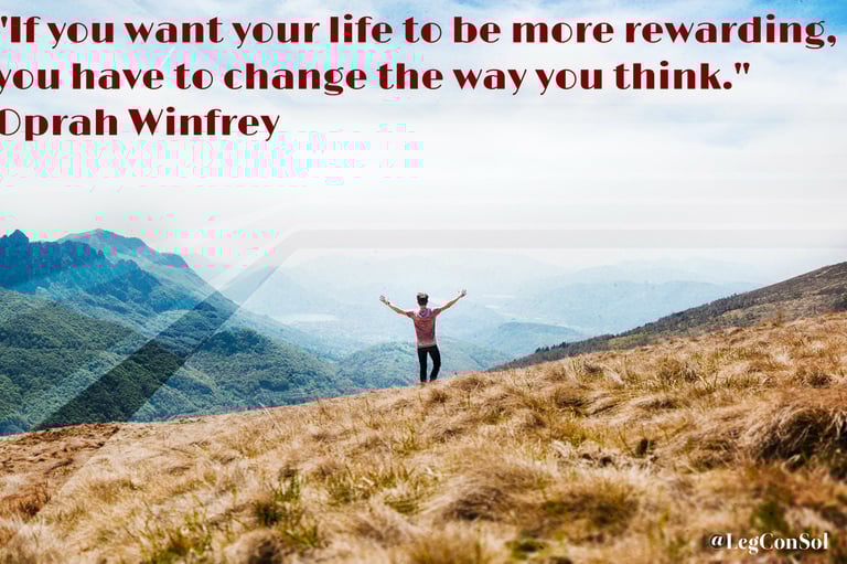 If you want your life to be more rewarding, you have to change the way you think. Oprah Winfrey
