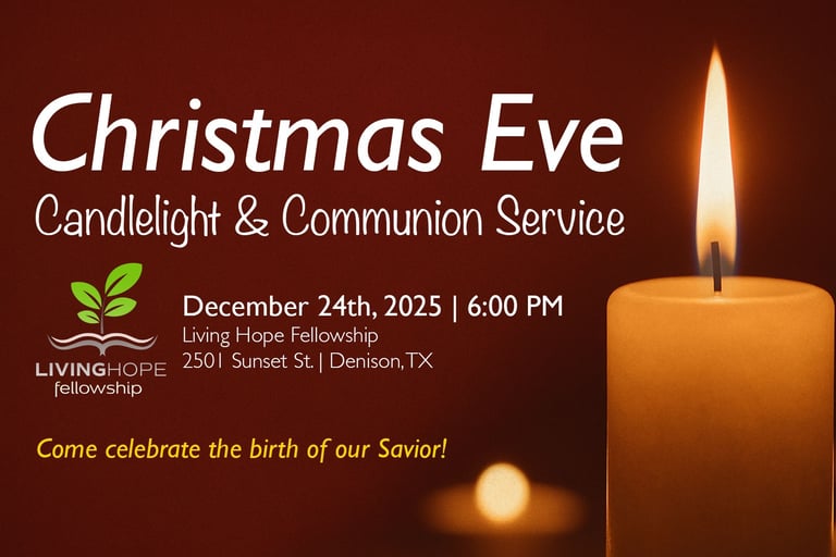 Join us at Living Hope Fellowship in Denison, TX this Christmas Eve