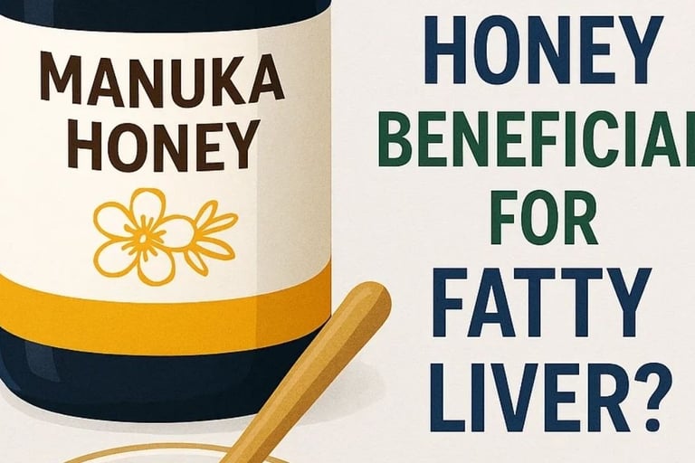 🍯 Is Manuka Honey Beneficial for Fatty Liver?