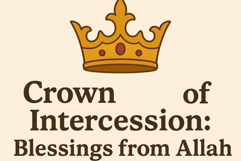 👑Crown of Intercession: Blessings from Allah