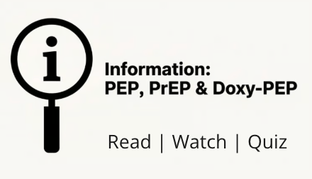 Magnifying Glass wuth i in middle. Information: PEP, PrEP & Doxy-PEP Read, Watch, Quiz