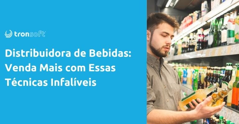 Sistema para distribuidora de bebidas saiba como otimizar o seu negocio