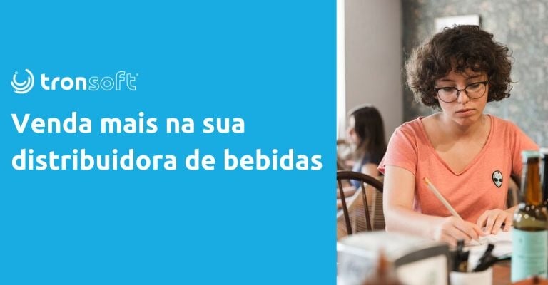 Venda mais na sua distribuidora de bebidas utilize sistema para distribuidora de bebidas para otimizar o seu negocio