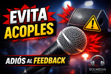 Evita acoples, feedback de sonido en actuaciones en directo