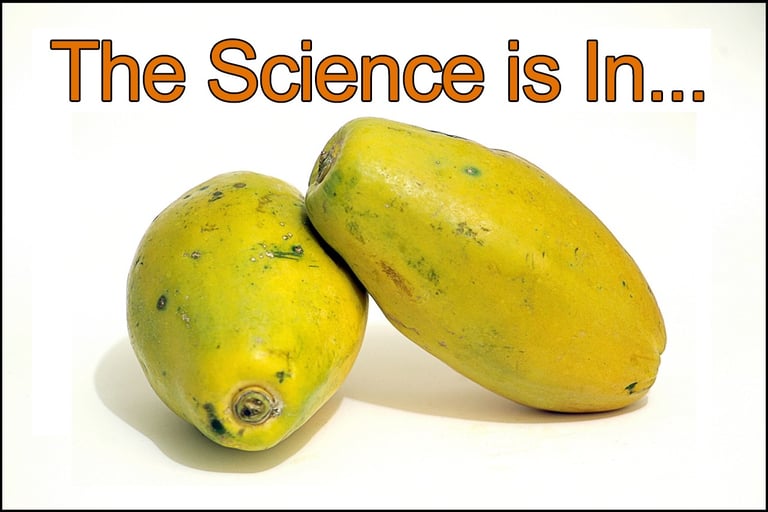 Whole Papayas with words " The Science is In"