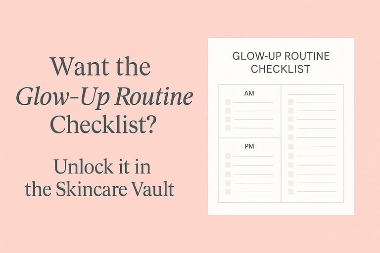 A promotional graphic featuring the Glow-Up Routine Checklist with AM and PM sections, inviting view