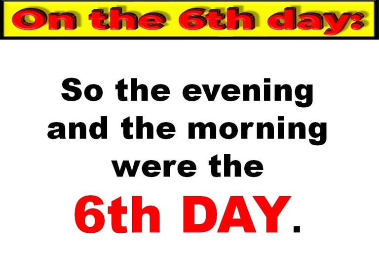 Evening & morning was the 6th Day of Creation. Designed by Debbie Dunn using PowerPoint & Paint.