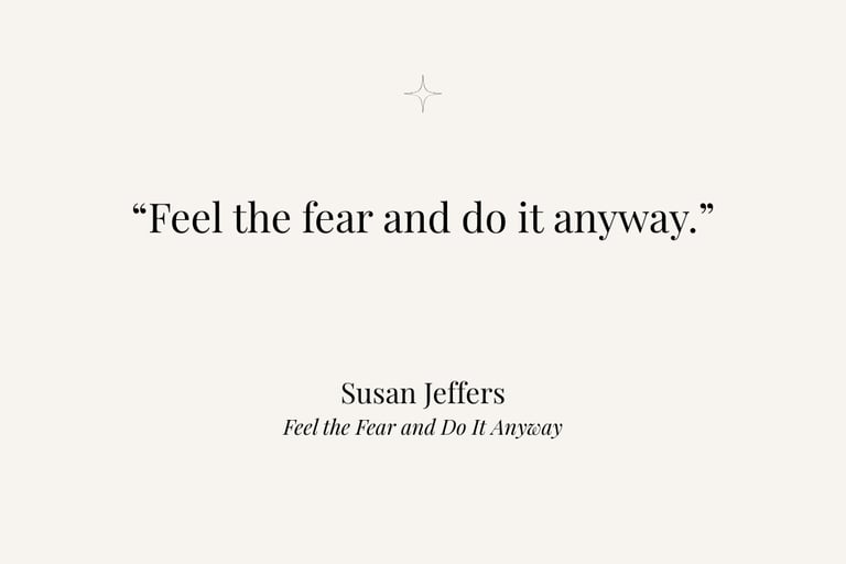 Inspirational quote from Feel the Fear and Do It Anyway by Susan Jeffers