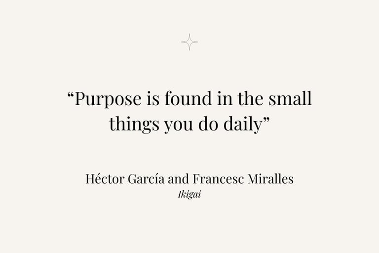 Inspirational quote from Ikigai by Héctor García and Francesc Miralles