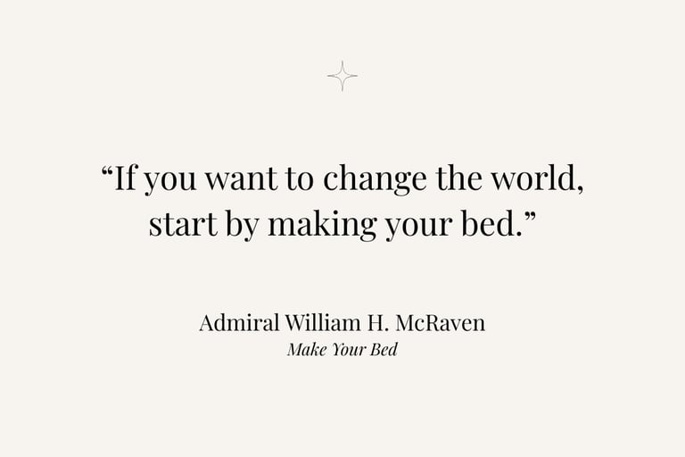 Inspirational quote from Make Your Bed by Admiral William H. McRaven