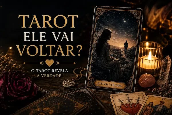 Tarot: ele vai voltar? Leitura de cartas para orientar sobre a possibilidade de reconciliação