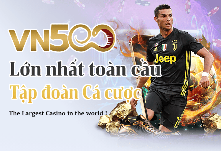 VN500 – tập đoàn cá cược lớn, hệ sinh thái trò chơi đa dạng: casino trực tuyến, thể thao, slot, xổ s