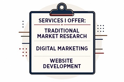 Services I offer: traditional marketing research, digital marketing,  website development