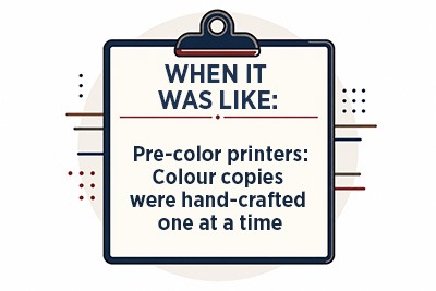 When it was pre-color printers when copies were hand crafted individually