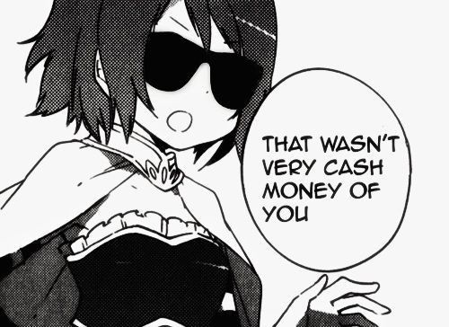 Manga panel with anime girl saying That wasn't very cash money of you.