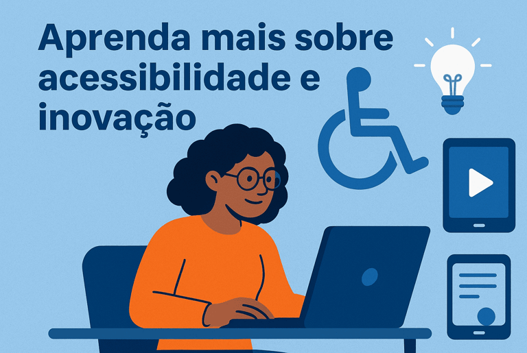 Capa aprenda mais sobre acessibilidade e inovação