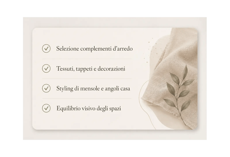 Servizio di home styling con complementi d'arredo e decorazioni coordinate