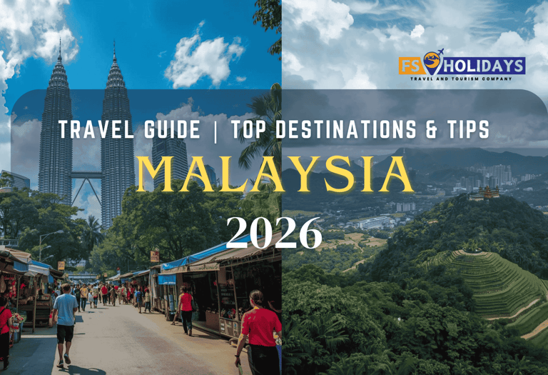 Malaysia 2026 Travel Guide | Top Destinations & Tips by FS Holidays