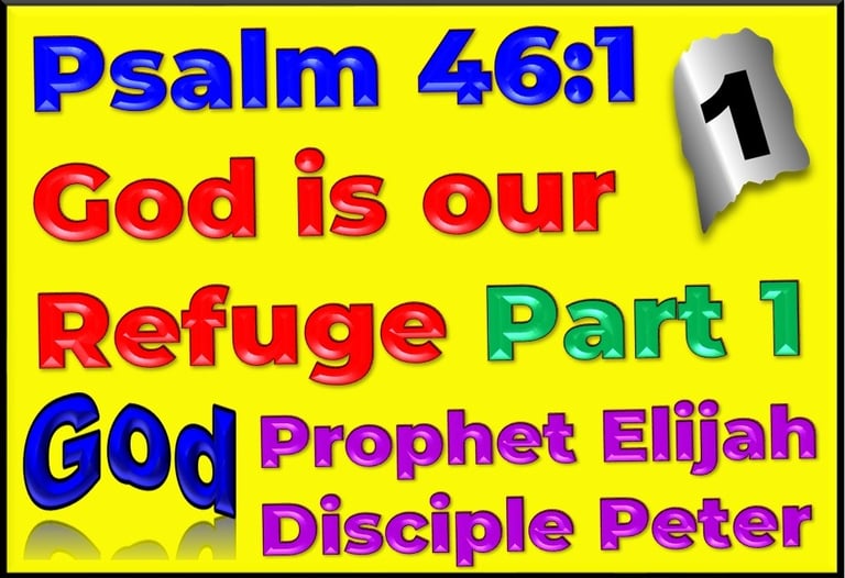 Psalm 46 v 1 God is our refuge Part 1 –  Prophet Elijah & Disciple Peter - designed by Debbie Dunn