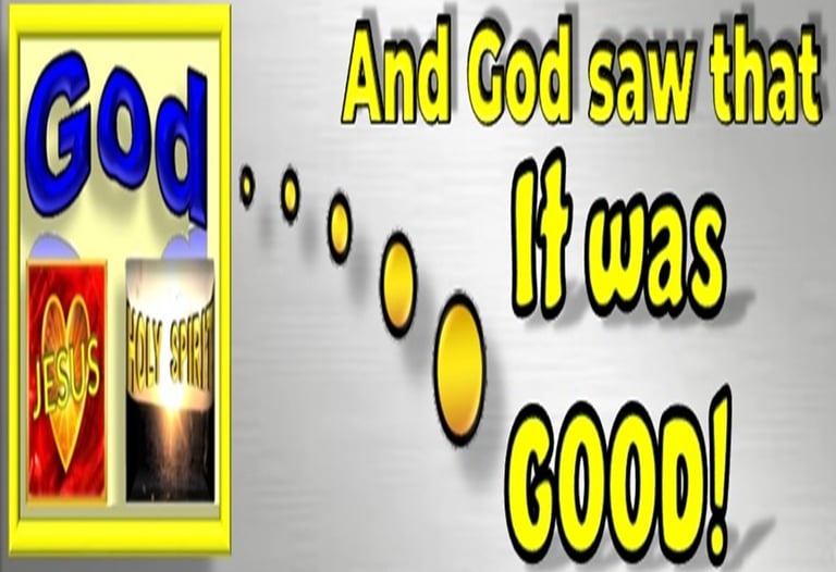 God saw that it was good during Creation. Designed by Debbie Dunn using PowerPoint & Paint.