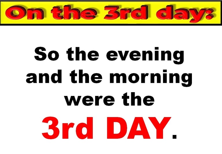 Evening & morning was the 3rd Day of Creation. Designed by Debbie Dunn using PowerPoint & Paint.