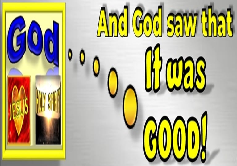 God saw that it was good during Creation. Designed by Debbie Dunn using PowerPoint & Paint.