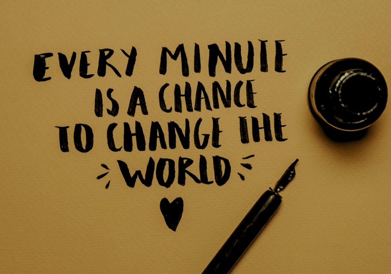 An inspirational quote stating Every Minute is a chance to change the world